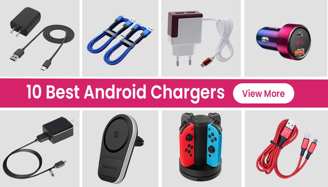 10 Must Have Android Chargers For Daily Life Use